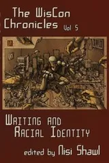 Cover of The Wiscon Chronicles Writing And Racial Identity