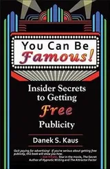 Cover of You Can Be Famous Insider Secrets to Getting Free Publicity