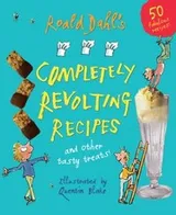 Cover of Roald Dahls Completely Revolting Recipes A Collection Of Delumptious Favourites
