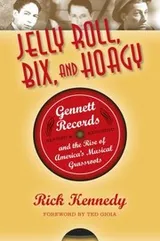 Cover of Jelly Roll Bix And Hoagy Gennett Records And The Rise Of Americas Musical Grassroots