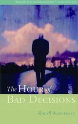 Cover of The Hour of Bad Decisions