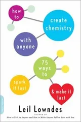 Cover of How To Create Chemistry With Anyone 75 Ways To Spark It Fastand Make It Last