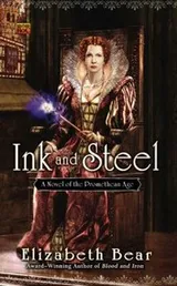 Cover of Ink And Steel A Novel Of The Promethean Age