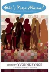 Cover of Whos Your Mama The Unsung Voices Of Women And Mothers