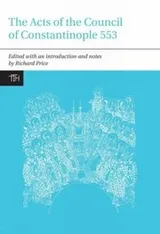 Cover of The Acts Of The Council Of Constantinople Of 553 With Related Texts On The Three Chapters Controversy