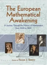 Cover of The European Mathematical Awakening A Journey Through The History Of Mathematics From 1000 To 1800