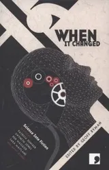 Cover of When It Changed Science Into Fiction An Anthology