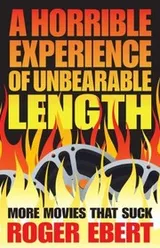 Cover of A Horrible Experience Of Unbearable Length More Movies That Suck