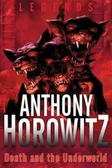 Cover of Death and the Underworld
            
                Legends Anthony Horowitzpaperback