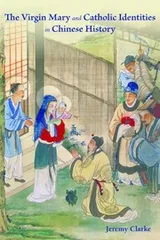 Cover of The Virgin Mary And Catholic Identities In Chinese History
