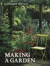 Cover of Making a Garden Matthew Wilson