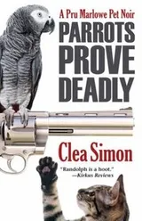 Cover of Parrots Prove Deadly
            
                Pru Marlowe Pet Mysteries Hardcover