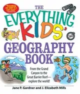 Cover of The Everything Kids Geography Book From The Grand Canyon To The Great Barrier Reef Explore The World