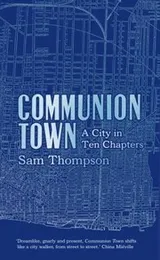 Cover of Communion Town A City In Ten Chapters