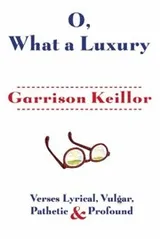 Cover of O What A Luxury Verses Lyrical Vulgar Pathetic Profound