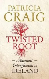 Cover of A Twisted Root Ancestral Entanglements In Ireland