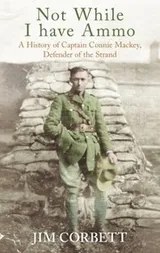 Cover of Not While I Have Ammo A History Of Captain Connie Mackey Defender Of The Strand