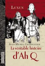 Cover of LA VERITABLE HISTOIRE D'AH Q