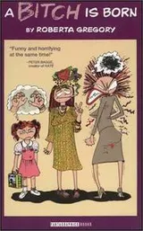 Cover of A Bitch Is Born (Adventures of Midge the Bitchy Bitch)