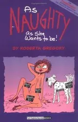 Cover of As Naughty As She Wants to Be (Adventures of Midge the Bitchy Bitch)