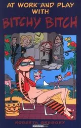 Cover of At Work and Play With Bitchy Bitch (Adventures of Midge the Bitchy Bitch)