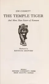Cover of The temple tiger, and more man-eaters of Kumaon