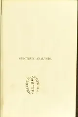Cover of Spectrum analysis : six lectures, delivered in 1868, before the Society of Apothecaries of London
