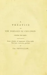 Cover of A treatise on the diseases of children, with directions for the management of infants from the birth; especially such as are brought up by hand