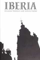 Cover of Iberia; Spanish travels and reflections
