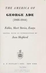 Cover of The America of George Ade, 1866-1944