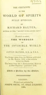Cover of The certainty of the world of spirits fully evinced. By Richard Baxter. To which is added The wonders of the invisible world by Cotton Mather. The former taken from the edition published by Mr. Baxter, 1691 ... The latter from the 'Ecclesiastical history of New England', published 1702
