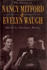 Cover of The letters of Nancy Mitford and Evelyn Waugh