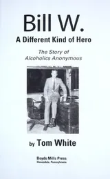 Cover of Bill W., a different kind of hero