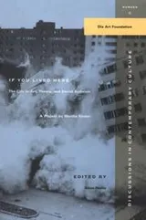 Cover of If You Lived Here : The City in Art, Theory, and Social Activism