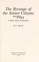 Cover of The revenge of the senior citizens plus a short story collection