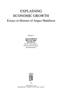 Cover of Explaining economic growth : essays in honour of angus Maddison