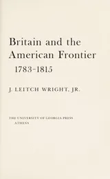 Cover of Britain and the American frontier, 1783-1815
