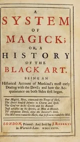 Cover of A system of magick; or, a history of the black art. Being an historical account of mankind's most early dealing with the Devil; and how the acquaintance on both sides first began...