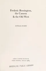 Cover of Frederic Remington, the camera & the Old West