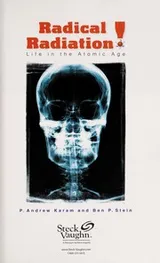 Cover of Radical Radiation! Life in the Atomic Age. (Steck Vaughn LYNX Science , Nonfiction)