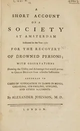 Cover of A short account of a society at Amsterdam ... for the recovery of drowned persons; with observations showing the ... advantage that would accrue to great Britain from a similar institution extended to cases of suffocation by damps in mines, choaking, etc