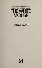 Cover of The autobiography of the woman the Gestapo called the White Mouse