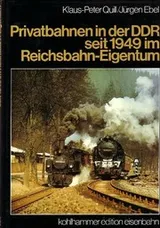 Cover of Privatbahnen in der DDR, seit 1949 im Reichsbahn-Eigentum