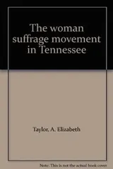 Cover of The woman suffrage movement in Tennessee