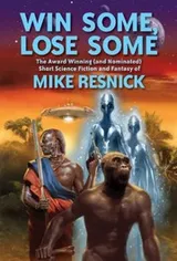 Cover of Win Some, Lose Some: The Award Winning (and Nominated) Short Science Fiction and Fantasy of