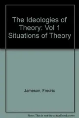 Cover of The Ideologies of Theory: Vol 1 Situations of Theory