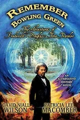 Cover of Remember Bowling Green: The Adventures of Frederick Douglass - Time Traveler (An Alternative History Novel)
