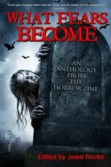Cover of What Fears Become: An Anthology from The Horror Zine