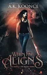 Cover of When Fate Aligns: Book One of The Mortals and Mystics Series