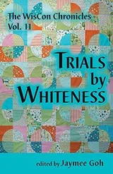 Cover of Trials by Whiteness (the WisCon Chronicles Book 11)
